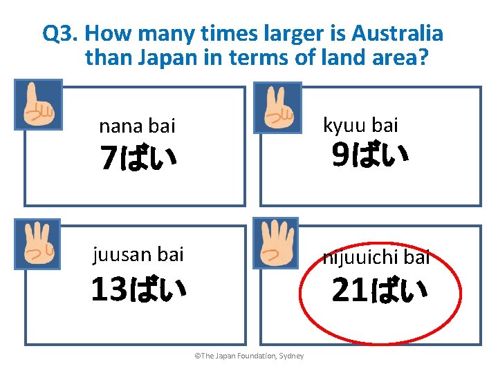 Q 3. How many times larger is Australia than Japan in terms of land