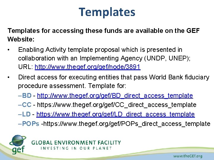 Templates for accessing these funds are available on the GEF Website: • Enabling Activity