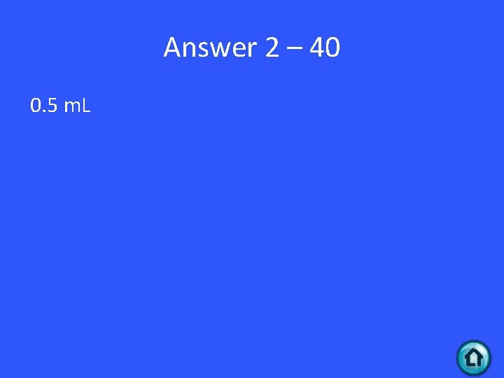 Answer 2 – 40 0. 5 m. L 