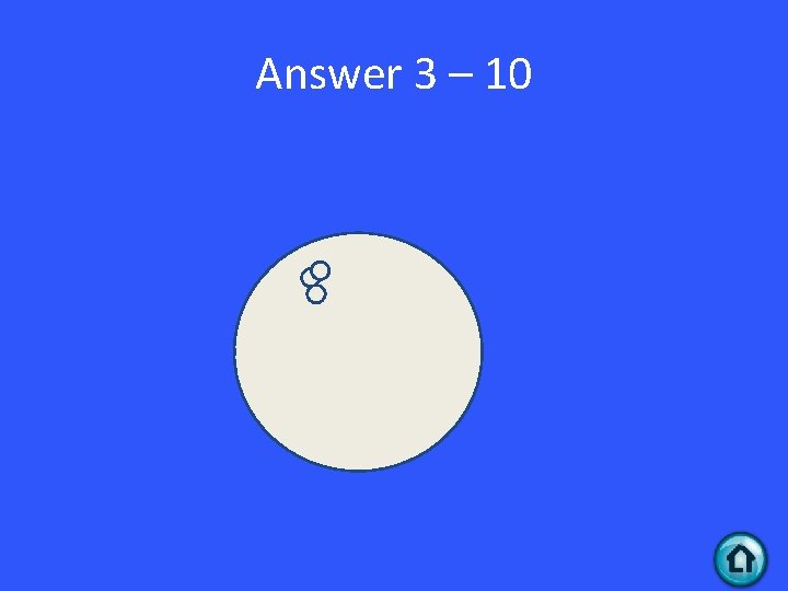 Answer 3 – 10 