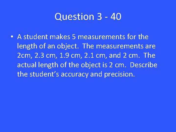 Question 3 - 40 • A student makes 5 measurements for the length of