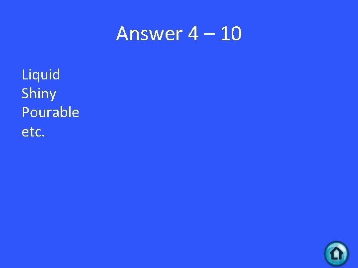 Answer 4 – 10 Liquid Shiny Pourable etc. 