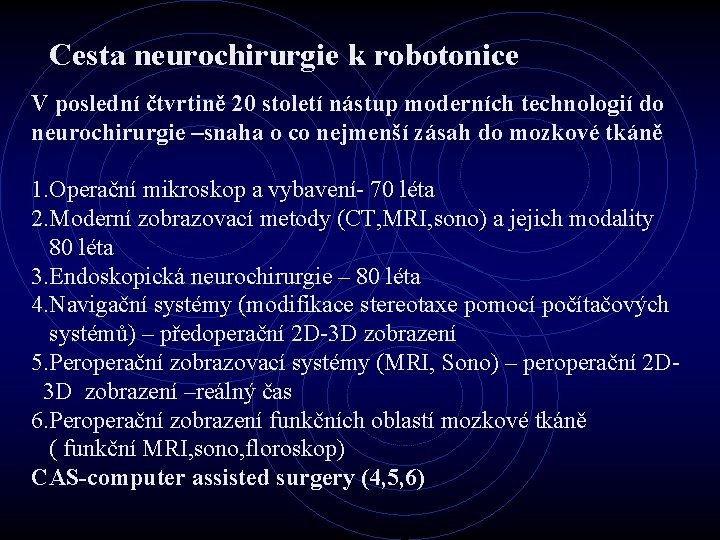Cesta neurochirurgie k robotonice V poslední čtvrtině 20 století nástup moderních technologií do neurochirurgie
