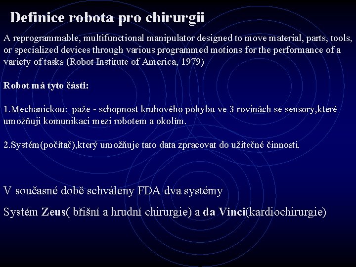 Definice robota pro chirurgii A reprogrammable, multifunctional manipulator designed to move material, parts, tools,