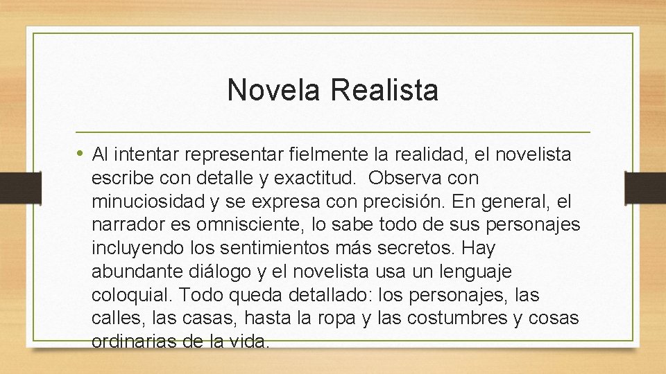 Novela Realista • Al intentar representar fielmente la realidad, el novelista escribe con detalle