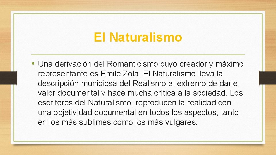 El Naturalismo • Una derivación del Romanticismo cuyo creador y máximo representante es Emile