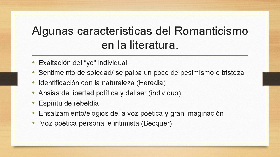 Algunas características del Romanticismo en la literatura. • • Exaltación del “yo” individual Sentimeinto