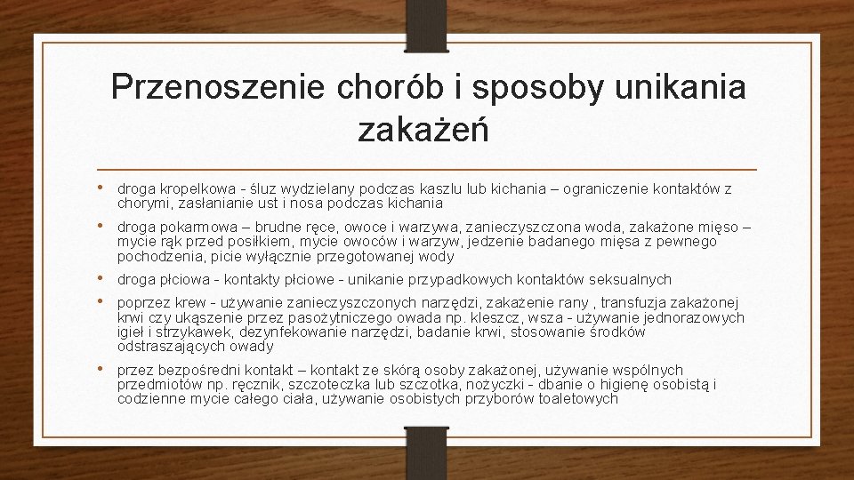 Przenoszenie chorób i sposoby unikania zakażeń • droga kropelkowa - śluz wydzielany podczas kaszlu