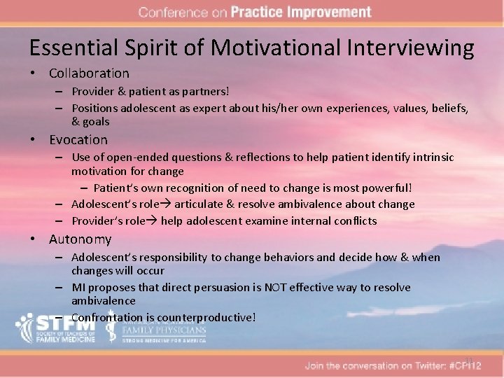 Essential Spirit of Motivational Interviewing • Collaboration – Provider & patient as partners! –