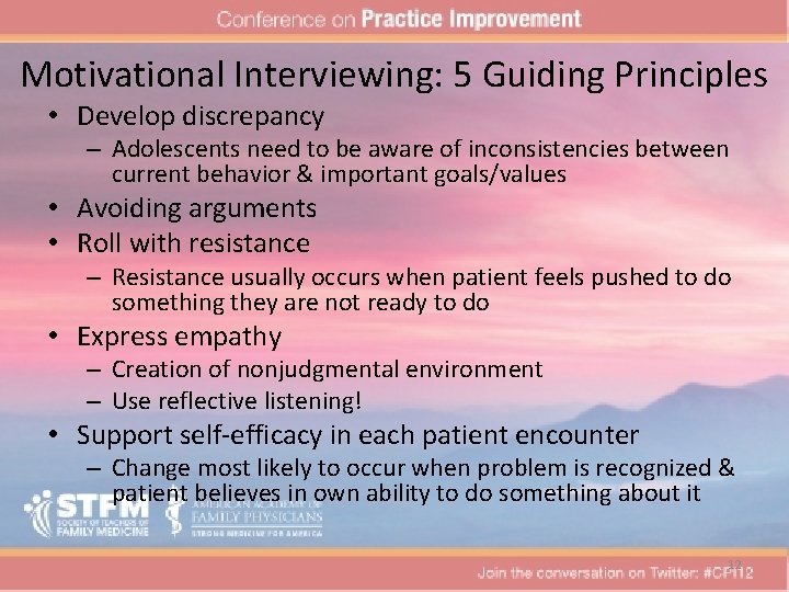 Motivational Interviewing: 5 Guiding Principles • Develop discrepancy – Adolescents need to be aware