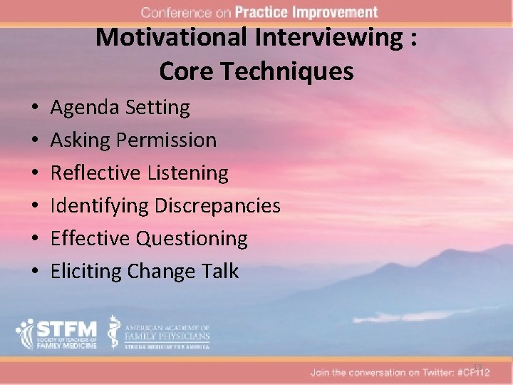 Motivational Interviewing : Core Techniques • • • Agenda Setting Asking Permission Reflective Listening