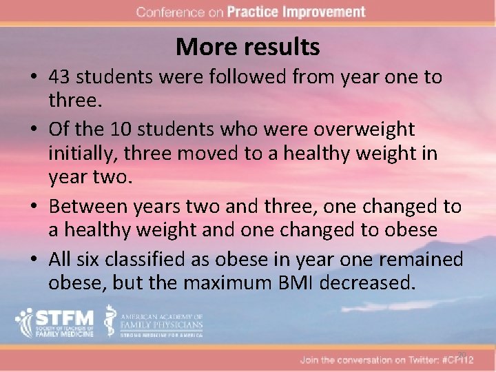 More results • 43 students were followed from year one to three. • Of