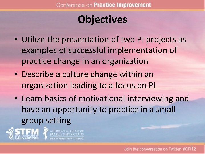 Objectives • Utilize the presentation of two PI projects as examples of successful implementation