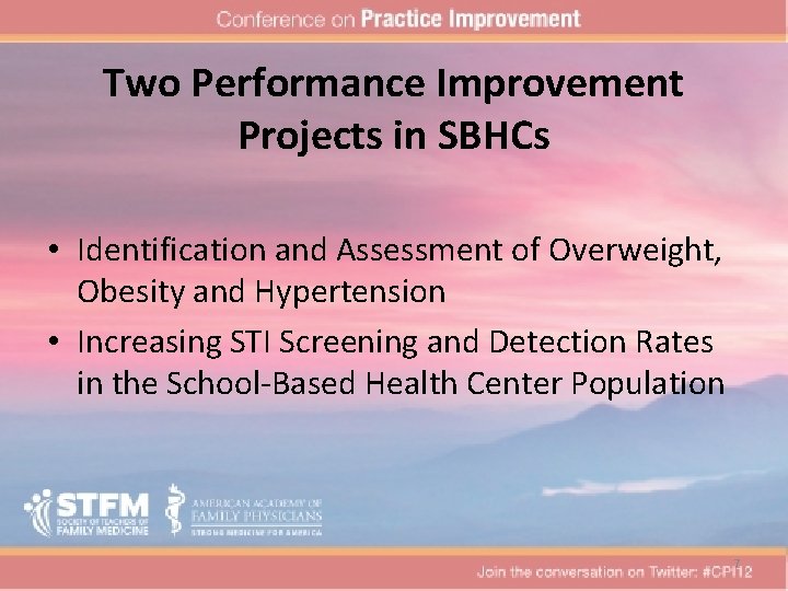Two Performance Improvement Projects in SBHCs • Identification and Assessment of Overweight, Obesity and