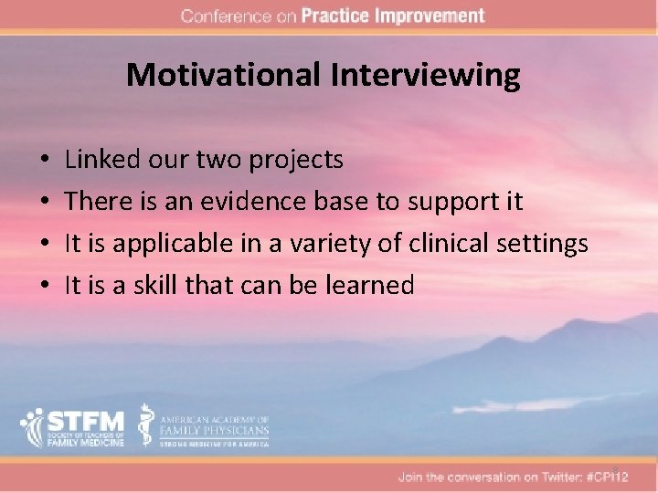 Motivational Interviewing • • Linked our two projects There is an evidence base to