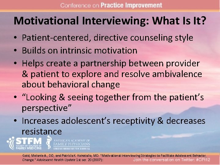 Motivational Interviewing: What Is It? • Patient-centered, directive counseling style • Builds on intrinsic