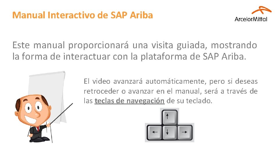 Manual Interactivo de SAP Ariba Este manual proporcionará una visita guiada, mostrando la forma