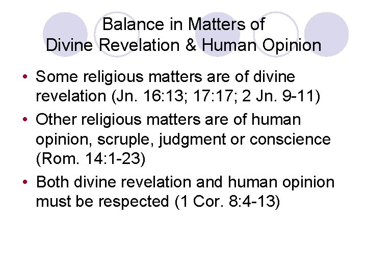 Balance in Matters of Divine Revelation & Human Opinion • Some religious matters are