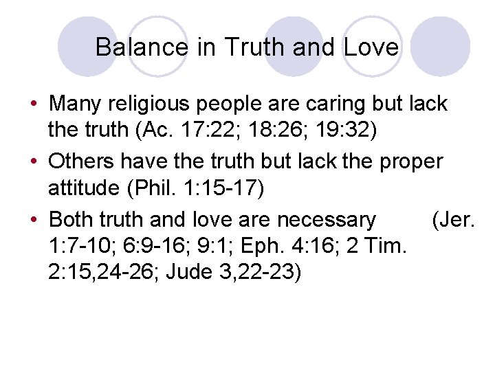 Balance in Truth and Love • Many religious people are caring but lack the