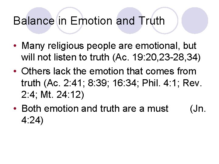 Balance in Emotion and Truth • Many religious people are emotional, but will not