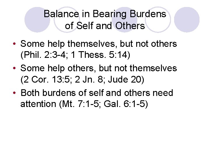 Balance in Bearing Burdens of Self and Others • Some help themselves, but not