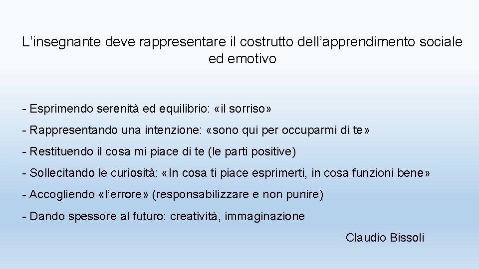 L’insegnante deve rappresentare il costrutto dell’apprendimento sociale ed emotivo - Esprimendo serenità ed equilibrio: