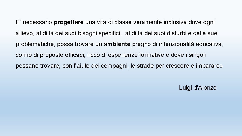 E’ necessario progettare una vita di classe veramente inclusiva dove ogni allievo, al di