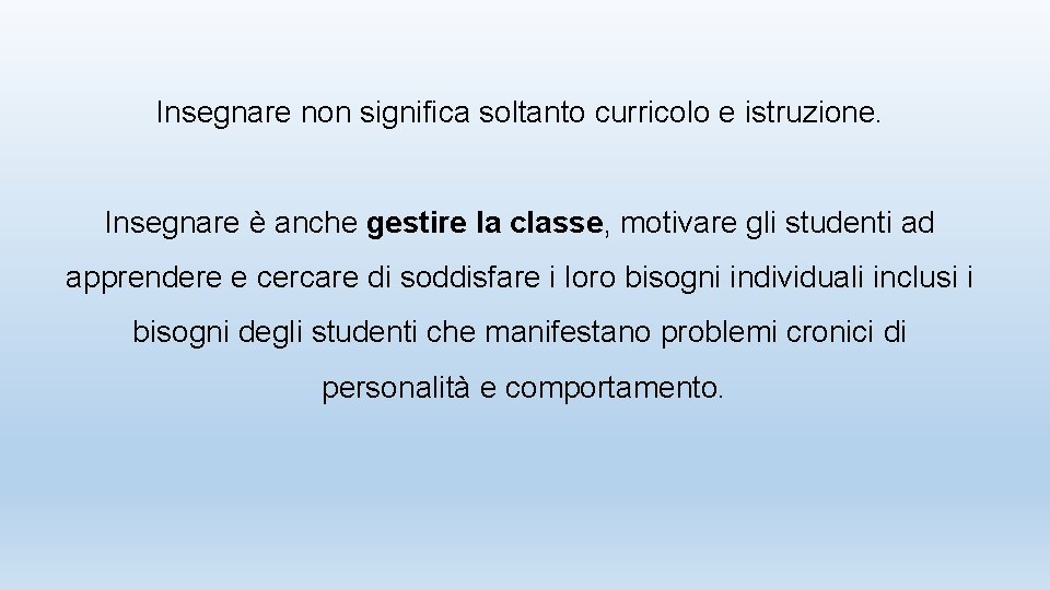 Insegnare non significa soltanto curricolo e istruzione. Insegnare è anche gestire la classe, motivare