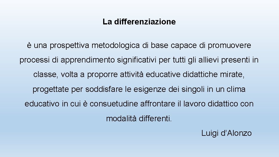 La differenziazione è una prospettiva metodologica di base capace di promuovere processi di apprendimento