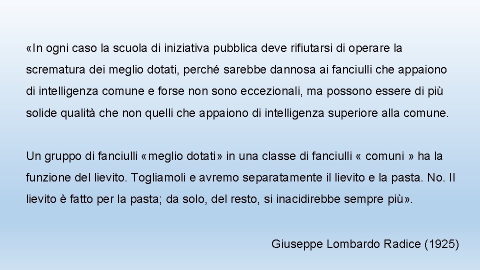  «In ogni caso la scuola di iniziativa pubblica deve rifiutarsi di operare la