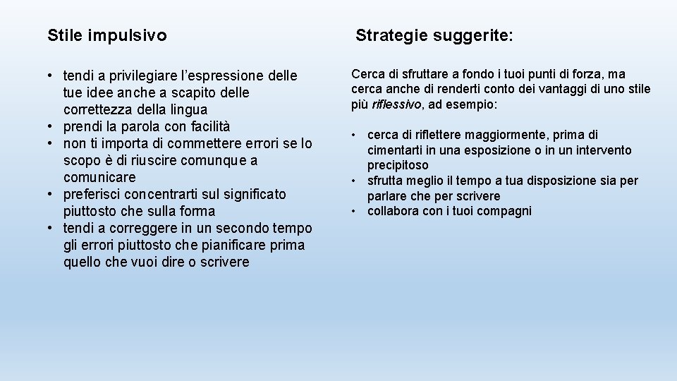 Stile impulsivo • tendi a privilegiare l’espressione delle tue idee anche a scapito delle