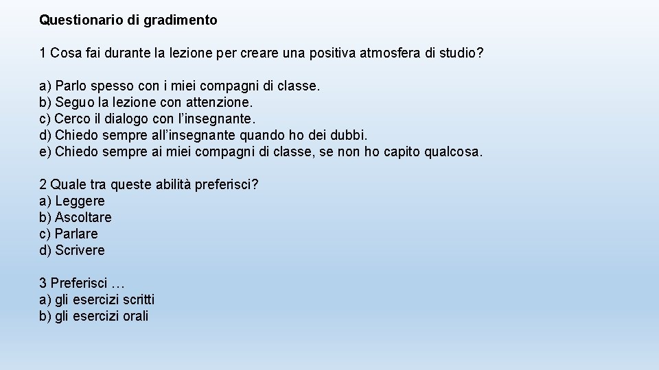 Questionario di gradimento 1 Cosa fai durante la lezione per creare una positiva atmosfera