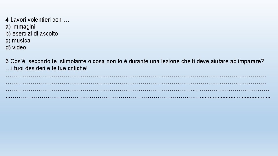 4 Lavori volentieri con … a) immagini b) esercizi di ascolto c) musica d)