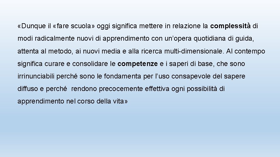  «Dunque il «fare scuola» oggi significa mettere in relazione la complessità di modi