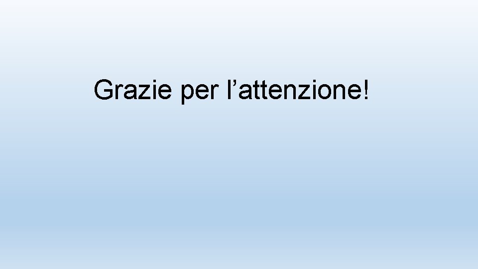 Grazie per l’attenzione! 