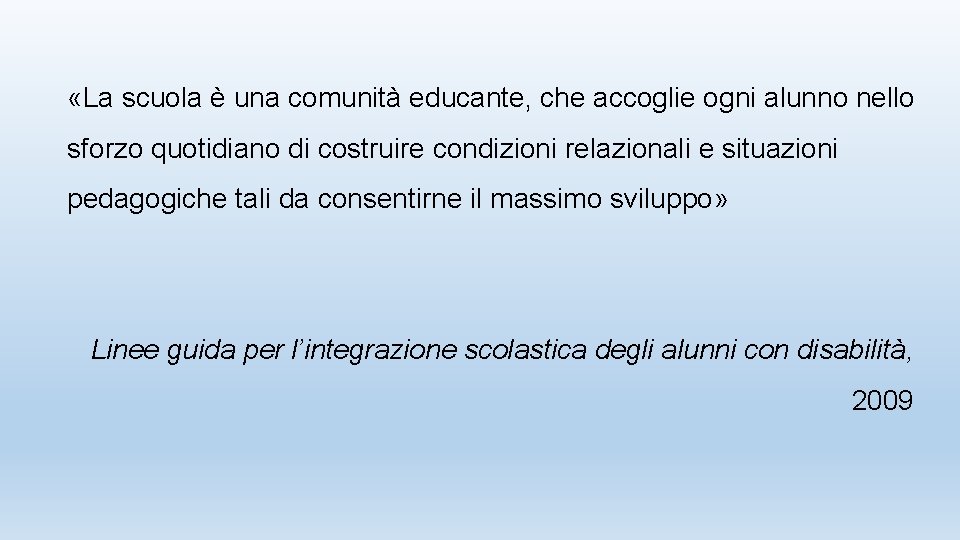  «La scuola è una comunità educante, che accoglie ogni alunno nello sforzo quotidiano