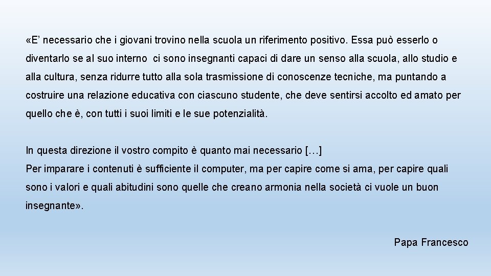  «E’ necessario che i giovani trovino nella scuola un riferimento positivo. Essa può