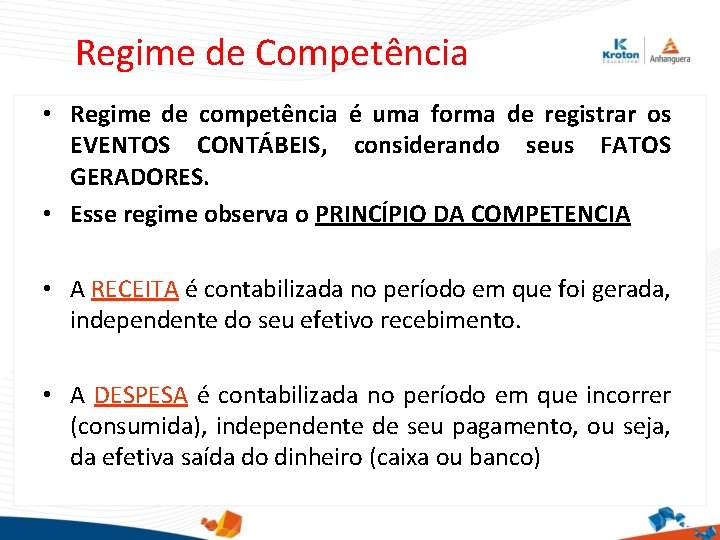 Regime de Competência • Regime de competência é uma forma de registrar os EVENTOS