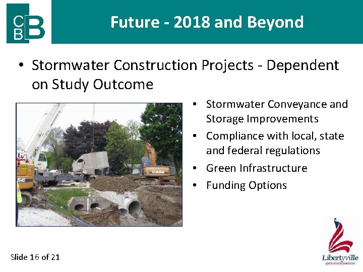 Future - 2018 and Beyond • Stormwater Construction Projects - Dependent on Study Outcome