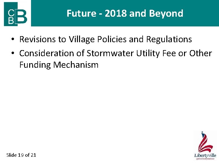 Future - 2018 and Beyond • Revisions to Village Policies and Regulations • Consideration
