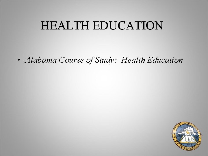 HEALTH EDUCATION • Alabama Course of Study: Health Education 