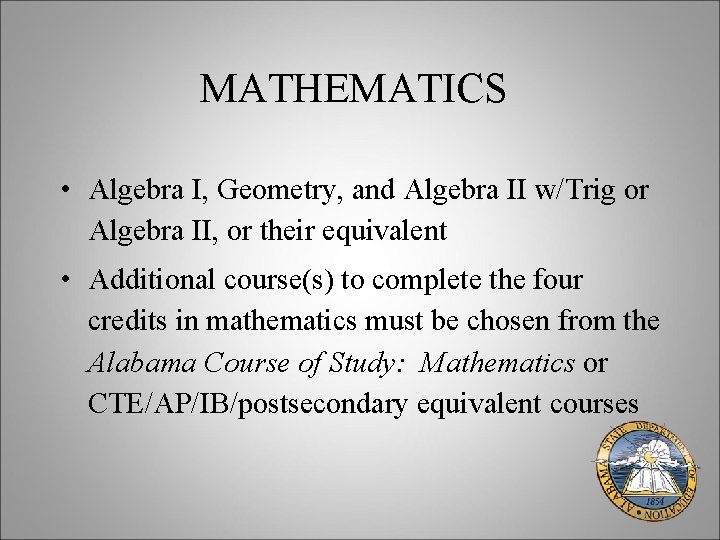 MATHEMATICS • Algebra I, Geometry, and Algebra II w/Trig or Algebra II, or their