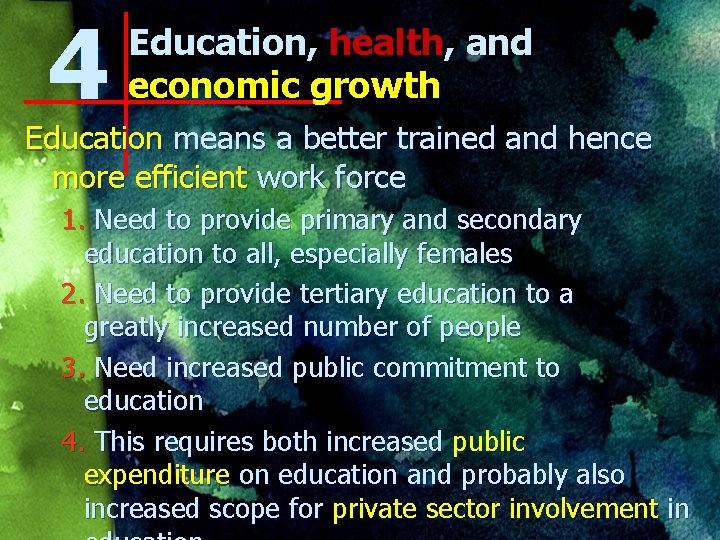 4 Education, health, and economic growth Education means a better trained and hence more