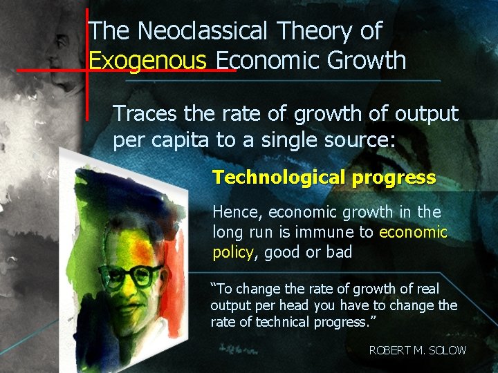 The Neoclassical Theory of Exogenous Economic Growth Traces the rate of growth of output