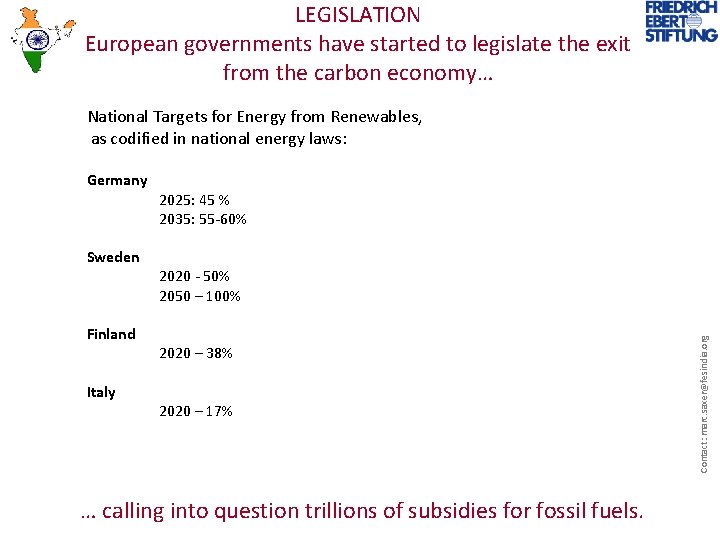 LEGISLATION European governments have started to legislate the exit from the carbon economy… National
