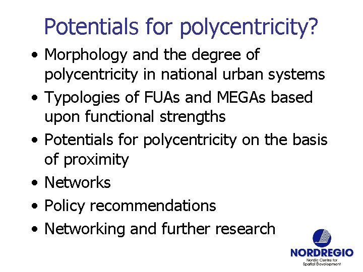 Potentials for polycentricity? • Morphology and the degree of polycentricity in national urban systems