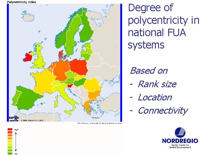 Degree of polycentricity in national FUA systems Based on - Rank size - Location