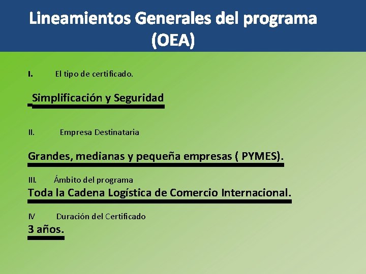 Lineamientos Generales del programa (OEA) I. El tipo de certificado. Simplificación y Seguridad II.