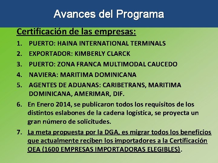 Avances del Programa Certificación de las empresas: 1. 2. 3. 4. 5. PUERTO: HAINA