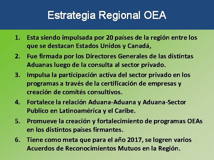 Estrategia Regional OEA 1. Esta siendo impulsada por 20 países de la región entre